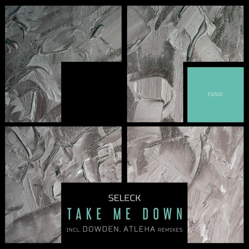 Seleck - Take Me Down [FG510]